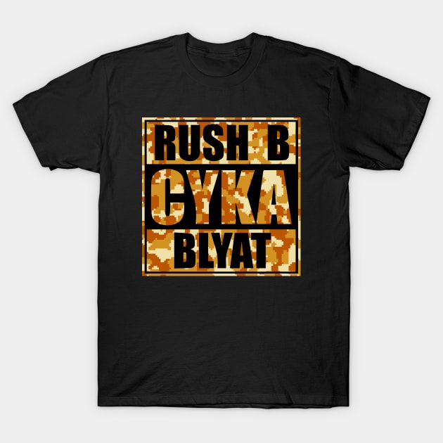 Rush B CYKA BLYAT - CS|GO T-Shirt T-Shirt by muupandy